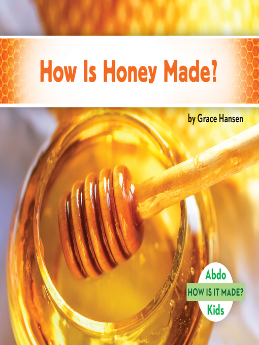 Grace Hansen创作的How Is Honey Made?作品的详细信息 - 可供借阅